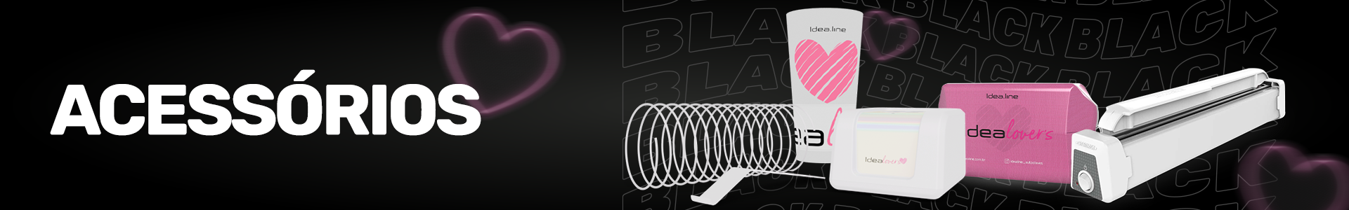 Black Friday - Acessórios Idealine